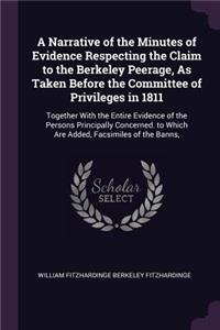 Narrative of the Minutes of Evidence Respecting the Claim to the Berkeley Peerage, As Taken Before the Committee of Privileges in 1811