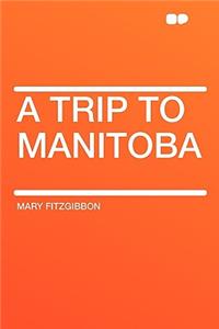 A Trip to Manitoba