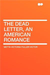 The Dead Letter, an American Romance