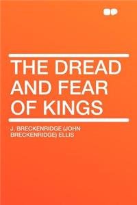 The Dread and Fear of Kings