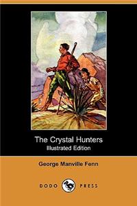 The Crystal Hunters (Illustrated Edition) (Dodo Press)
