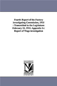 Fourth Report of the Factory Investigating Commission, 1915