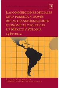 concepciones oficiales de la pobreza a través de las transformaciones económicas y políticas en México y Polonia 1980-2012