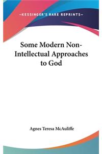 Some Modern Non-Intellectual Approaches to God