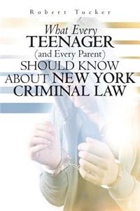 What Every Teenager (and Every Parent) Should Know About New York Criminal Law