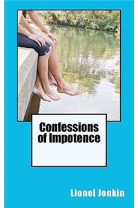 Confessions of Impotence