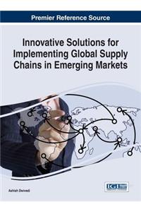 Innovative Solutions for Implementing Global Supply Chains in Emerging Markets