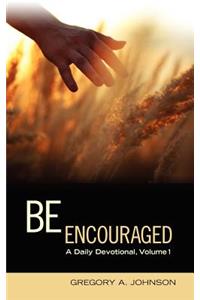 Be Encouraged