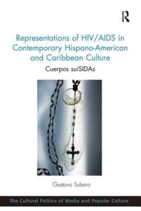 Representations of HIV/AIDS in Contemporary Hispano-American and Caribbean Culture