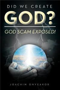 Did We Create God?