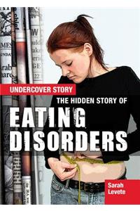 The Hidden Story of Eating Disorders