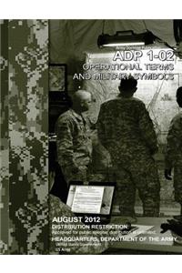 Army Doctrine Publication ADP 1-02 Operational Terms and Military Symbols August 2012