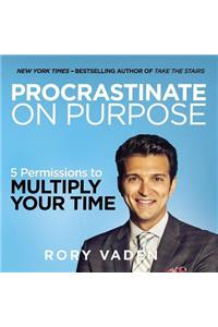 Procrastinate on Purpose