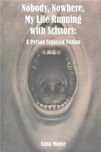 Nobody, Nowhere, My Life Running with Scissors