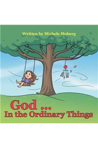God ... In the Ordinary Things