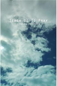 Teach Us To Pray