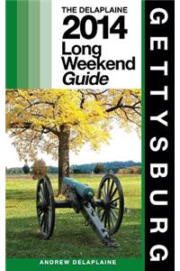 Gettysburg: The Delaplaine 2014 Long Weekend Guide