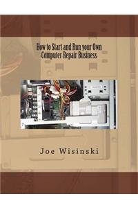 How to Start and Run your Own Computer Repair Business