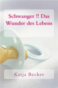 Schwanger !! Das Wunder des Lebens