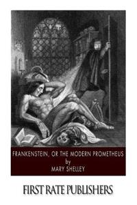 Frankenstein, or the Modern Prometheus