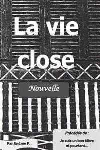 La vie close