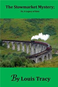 The Stowmarket Mystery; Or, a Legacy of Hate