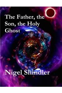 The Father, the Son, the Holy Ghost