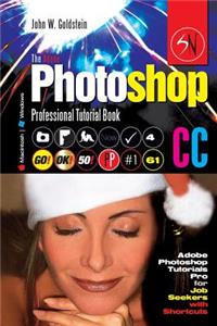 The Adobe Photoshop CC Professional Tutorial Book 61 Macintosh/Windows: Adobe Photoshop Tutorials Pro for Job Seekers with Shortcuts