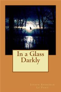 In a Glass Darkly