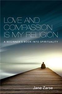 Love and Compassion Is My Religion