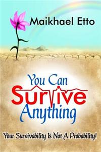 You Can Survive Anything