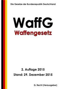 Waffengesetz (WaffG), 2. Auflage 2015