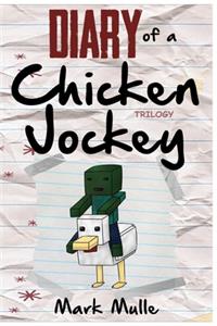 Diary of a Chicken Jockey Trilogy (An Unofficial Minecraft Book for Kids Ages 9 - 12 (Preteen)
