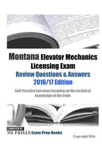 Montana Elevator Mechanics Licensing Exam Review Questions & Answers 2016/17 Edition