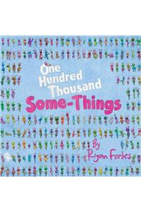 One Hundred Thousand Some-Things