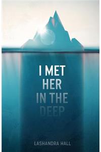 I Met Her In The Deep