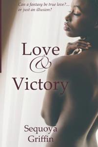 Love and Victory: Can a Fantasy Be True Love?...or Just an Illusion?