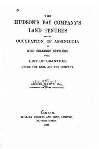 The Hudson's Bay company's land tenures and the occupation of Assiniboia