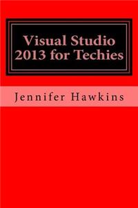 Visual Studio 2013 for Techies