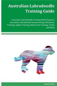 Australian Labradoodle Training Guide Australian Labradoodle Training Book Features