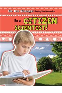 Be a Citizen Scientist!