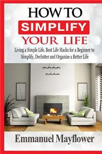 How to Simplify Your Life