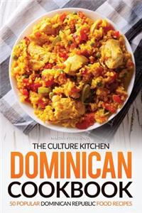 The Culture Kitchen Dominican Cookbook: 50 Popular Dominican Republic Food Recipes