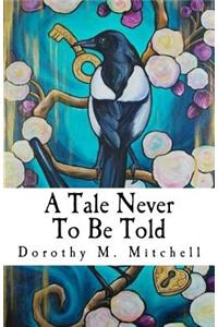 Tale Never To Be Told