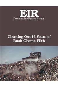 Cleaning Out 16 Years of Bush-Obama Filth