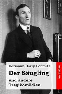 Der Säugling: und andere Tragikomödien