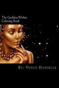 The Goddess Within: A Coloring Book for Us Goddesses