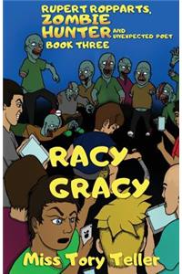 Racy Gracy (Rupert Ropparts, Zombie Hunter and Unexpected Poet Book 3) NZ/UK/AU