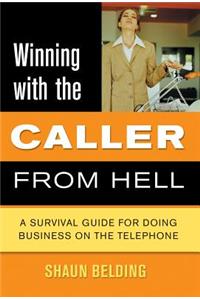Winning with the Caller from Hell