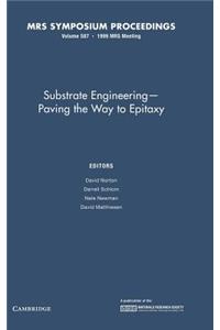 Substrate Engineering: Volume 587: Paving the Way to Epitaxy